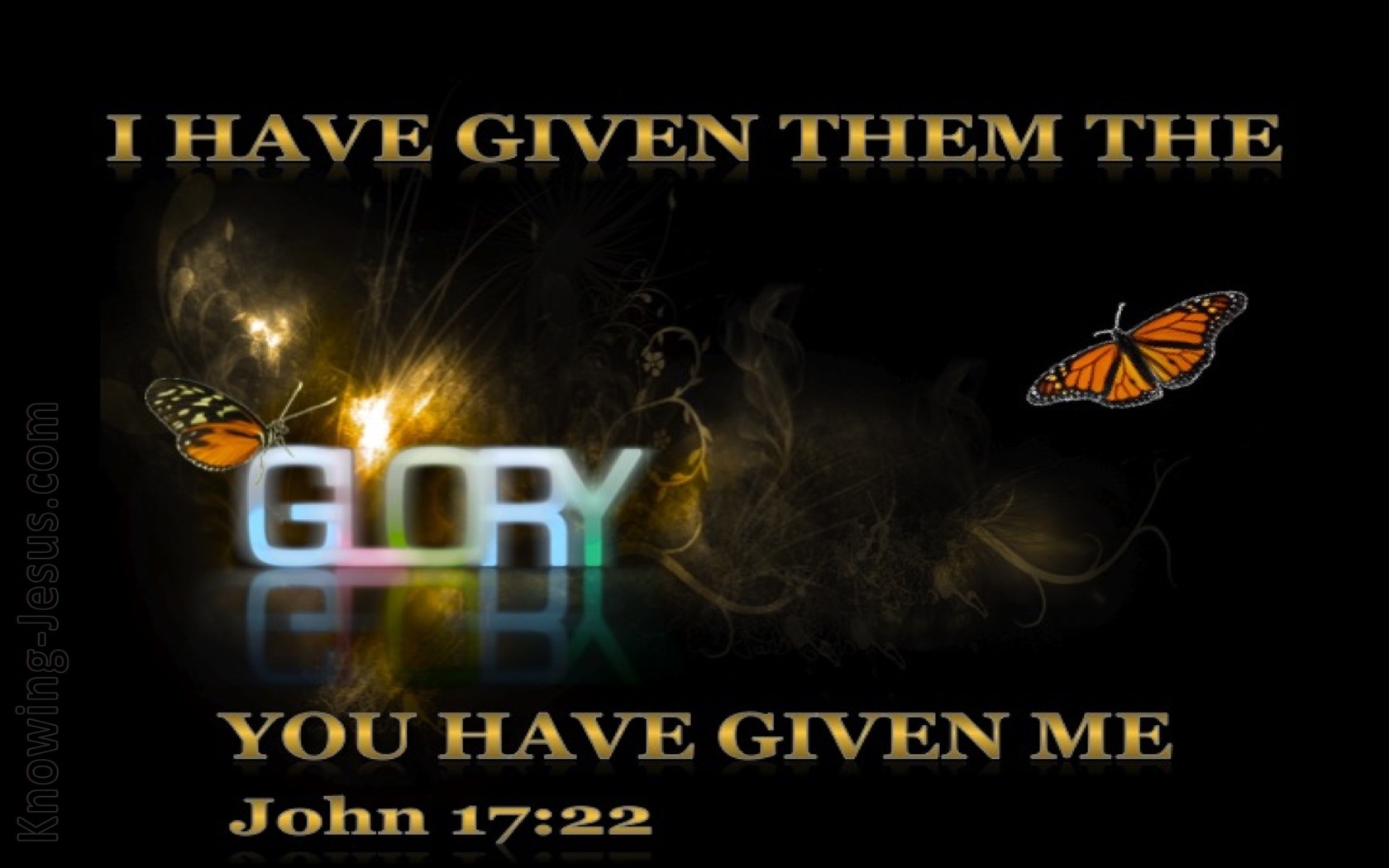 John 17:22 The Glory You Have Give Me (black)